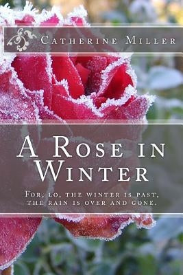 A Rose in Winter by Miller, Catherine