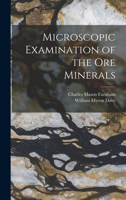 Microscopic Examination of the Ore Minerals by Davy, William Myron