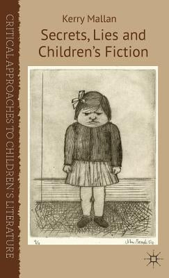 Secrets, Lies and Children's Fiction by Mallan, K.