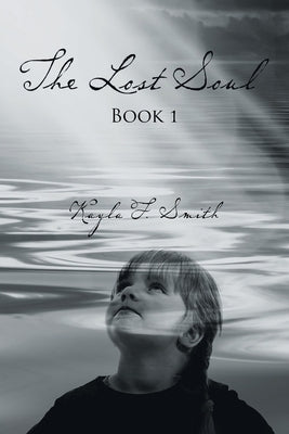The Lost Soul: Book 1 by Smith, Kayla F.