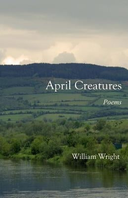 April Creatures by Wright, William
