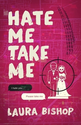 Hate Me Take Me by Bishop, Laura