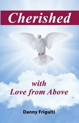 Cherished with Love from Above by Frigulti, Danny