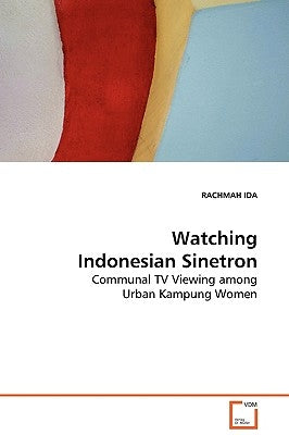 Watching Indonesian Sinetron by Ida, Rachmah