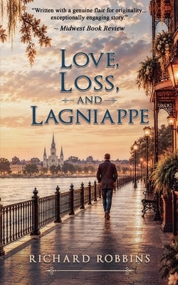Love, Loss, and Lagniappe by Robbins, Richard