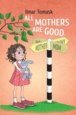 All Mothers Are Good by Tomusk, Ilmar