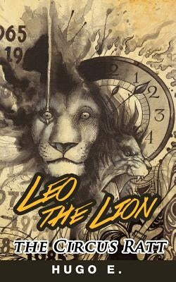 Leo the Lion, the Circus Ratt by E, Hugo