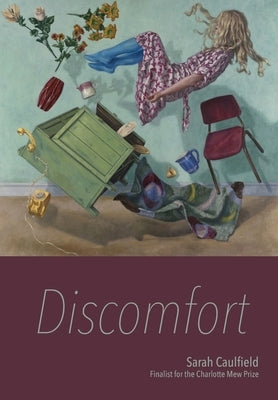 Discomfort by Caulfield, Sarah