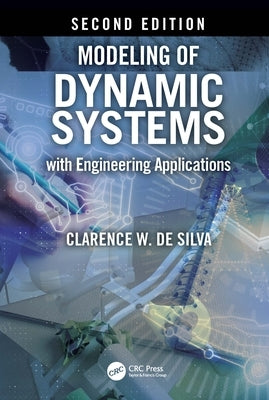 Modeling of Dynamic Systems with Engineering Applications by de Silva, Clarence W.