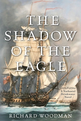 The Shadow of the Eagle: A Nathaniel Drinkwater Novel by Woodman, Richard