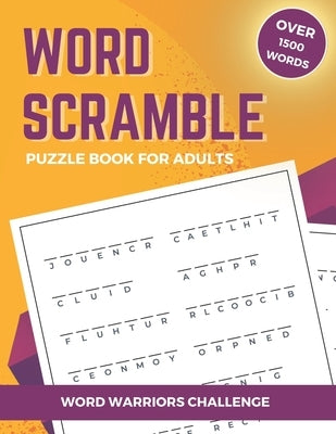 Word Warriors Challenge: Word Scramble Puzzle Book for Adults with Over 1500 Words to Unscramble. by Sharp, Summer