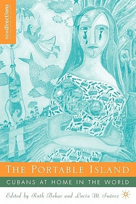 The Portable Island: Cubans at Home in the World by Behar, R.
