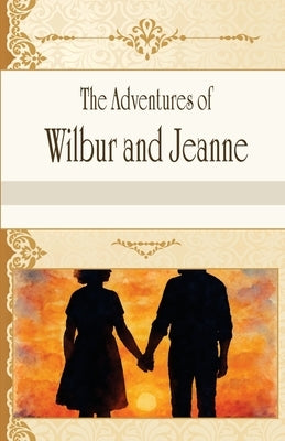 The Adventures of Wilbur and Jeanne by Hendrichovsky, W. S.