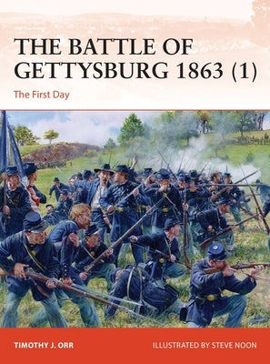 The Battle of Gettysburg 1863 (1): The First Day by Orr, Timothy J.