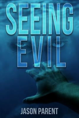 Seeing Evil by Parent, Jason