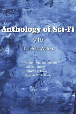 Anthology of Sci-Fi V15, the Pulp Writers by Derleth, August William