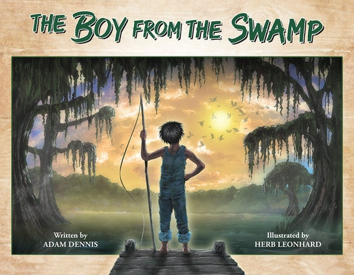 The Boy from the Swamp by Dennis, Adam