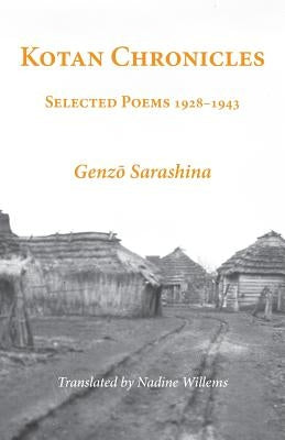 Kotan Chronicles: Selected Poems 1928-1943 by Sarashina, Genzō