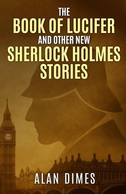The Book of Lucifer and Other New Sherlock Holmes Stories by Dimes, Alan
