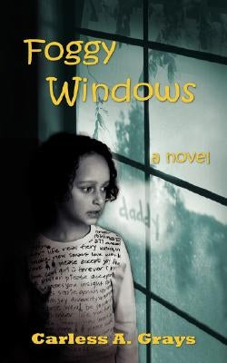 Foggy Windows by Grays, Carless A.