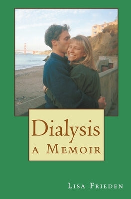 Dialysis: a Memoir by Frieden, Lisa
