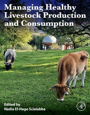 Managing Healthy Livestock Production and Consumption by El-Hage Scialabba, Nadia