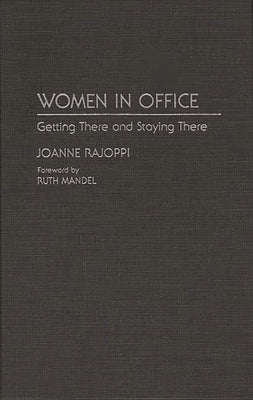 Women in Office: Getting There and Staying There by Rajoppi, Joanne