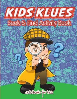 Kids Klues Seek & Find Activity Book by For Kids, Activibooks