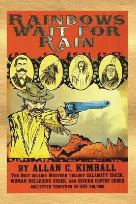 Rainbows Wait For Rain by Kimball, Allan C.