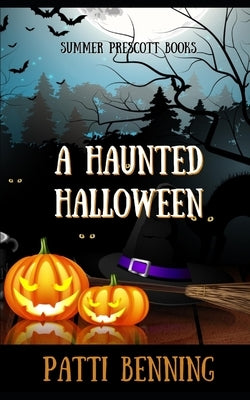 A Haunted Halloween: A Paranormal Cozy Mystery by Benning, Patti