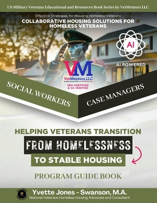 Collaborative Housing Solutions for Homeless Veterans - empowered by AI: Veterans Homeless Housing Guidebook for Case Managers, Social Workers and Hum by Ulan, Everen