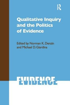 Qualitative Inquiry and the Politics of Evidence by Denzin, Norman K.