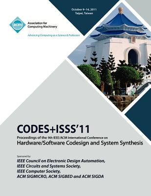 CODES+ISS11 Proceedings of the 9th IEEE/ACM International Conference on Hardware/Software Code Design and System Synthesis by Codes Iss 11 Conference Committee