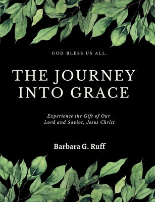 The Journey into Grace by Ruff, Barbara G.