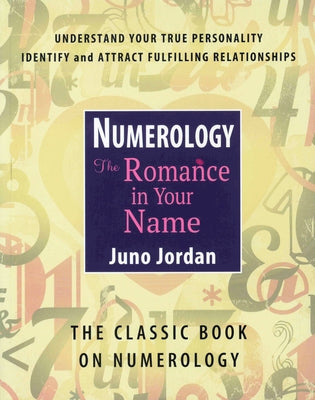 Numerology: The Romance in Your Name: The Classic Book on Numerology (Revised) by Jordan, Juno