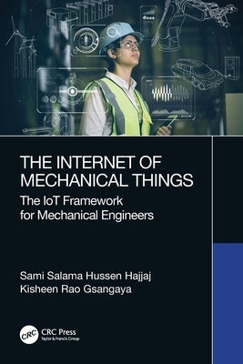 The Internet of Mechanical Things: The IoT Framework for Mechanical Engineers by Hajjaj, Sami Salama Hussen