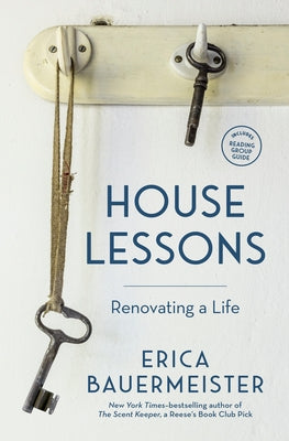 House Lessons: Renovating a Life by Bauermeister, Erica