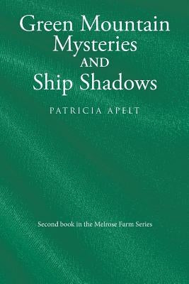 Green Mountain Mysteries and Ship Shadows by Apelt, Patricia
