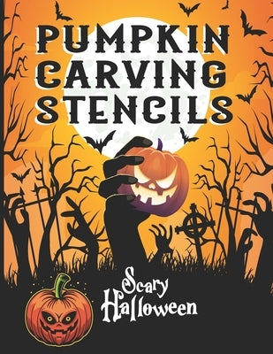 Pumpkin Carving Stencils: Halloween Designs Book Gift For Creative Family Adults and Kids Made Easy, Cute Extra Large Patterns Decorations Templ by Zine, Adel