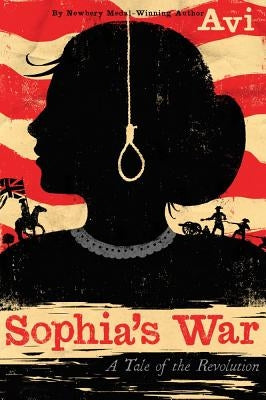 Sophia's War: A Tale of the Revolution by Avi