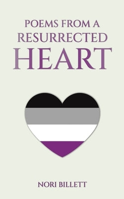 Poems from a Resurrected Heart by Billett, Nori