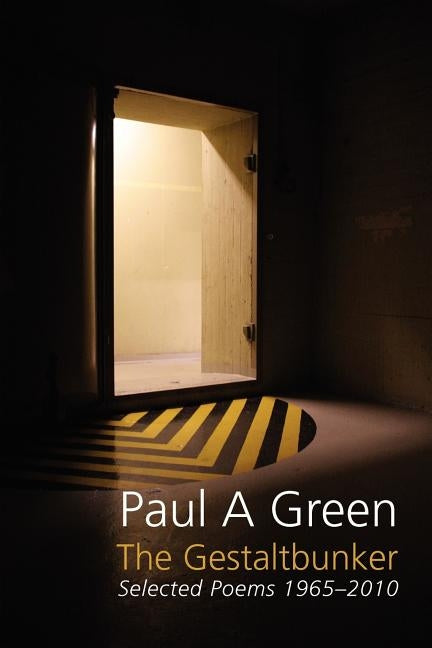 The Gestaltbunker. Selected Poems 1975-2010 by Green, Paul A.