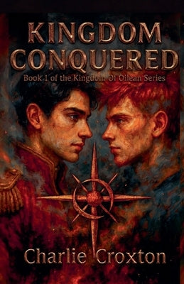 Kingdom Conquered by Croxton, Charlie