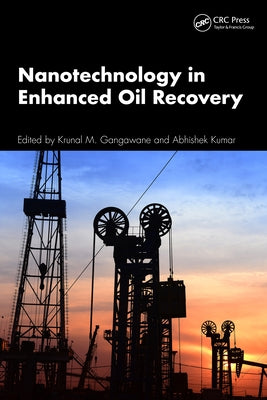 Nanotechnology in Enhanced Oil Recovery by Gangawane, Krunal M.