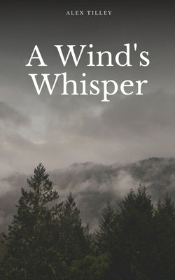 A Wind's Whisper by Tilley, Alex