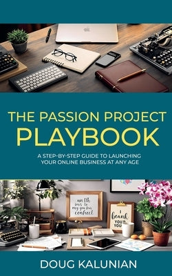 The Passion Project Playbook by Kalunian, Doug