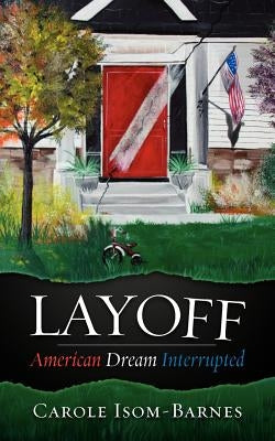 Layoff: American Dream Interrupted by Isom-Barnes, Carole