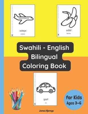 Swahili - English Bilingual Coloring Book for Kids Ages 3 - 6 by Njoroge, James