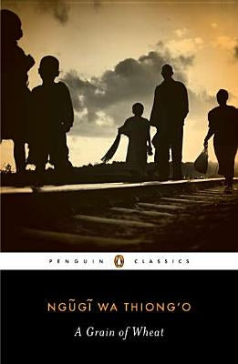A Grain of Wheat by Wa Thiong'o, Ngugi