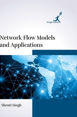 Network Flow Models and Applications by Singh, Shruti